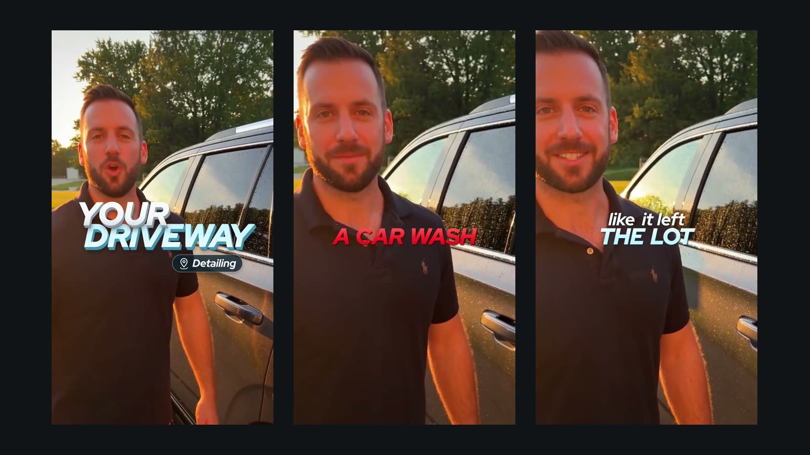 Three frames of a car detailer talking to the camera, with captions in two lines: YOUR DRIVEWAY, A CAR WASH in red, and THE LOT